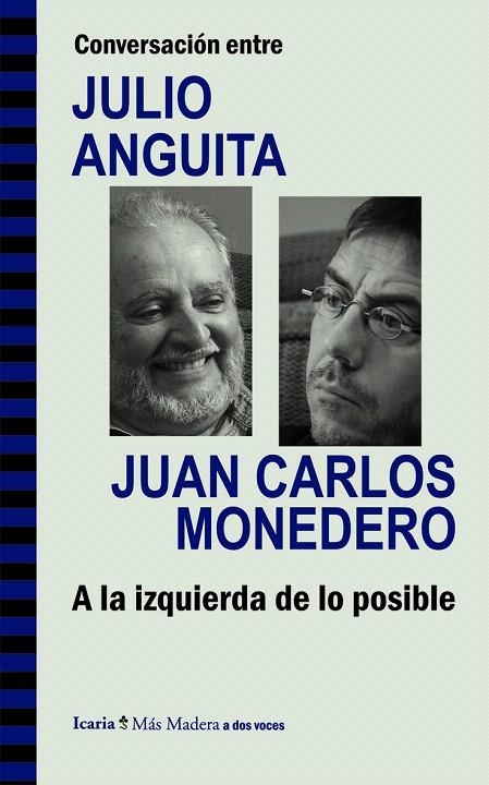 CONVERSACIÓN ENTRE JULIO ANGUITA Y JUAN CARLOS MONEDERO. A LA IZQUIERDA DE LO PO | 9788498885286 | ANGUITA GONZÁLEZ,JULIO/MONEDERO FERNÁNDEZ-GALA,JUAN CARLOS | Libreria Geli - Librería Online de Girona - Comprar libros en catalán y castellano