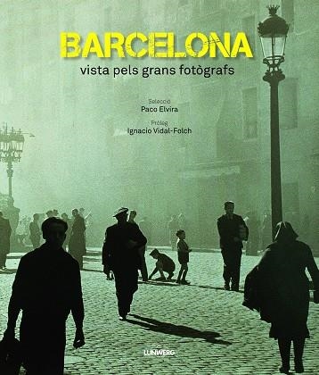 BARCELONA VISTA PELS GRANS FOTÒGRAFS | 9788497859912 | VARIS AUTORS | Llibreria Geli - Llibreria Online de Girona - Comprar llibres en català i castellà