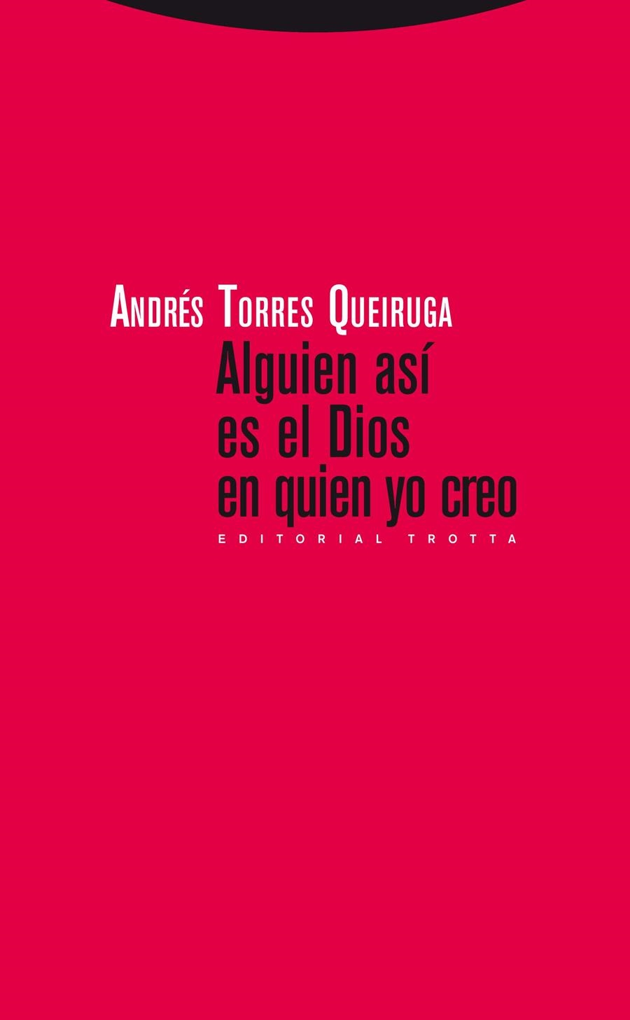 ALGUIEN ASÍ ES EL DIOS EN QUIEN YO CREO | 9788498794458 | TORRES QUEIRUGA,ANDRÉS | Llibreria Geli - Llibreria Online de Girona - Comprar llibres en català i castellà