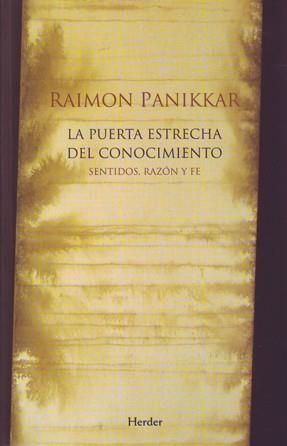 LA PUERTA ESTRECHA DEL CONOCIMIENTO | 9788425425530 | PANIKKAR,RAIMON | Libreria Geli - Librería Online de Girona - Comprar libros en catalán y castellano