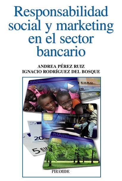 RESPONSABILIDAD SOCIAL Y MARKETING EN EL SECTOR BANCARIO | 9788436829099 | PÉREZ RUIZ,ANDREA/RODRÍGUEZ DEL BOSQUE,IGNACIO | Llibreria Geli - Llibreria Online de Girona - Comprar llibres en català i castellà