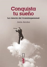 CONQUISTA TU SUEÑO.LA CIENCIA DEL CAMBIO PERSONAL | 9788441433045 | ALCOBA,JESÚS | Llibreria Geli - Llibreria Online de Girona - Comprar llibres en català i castellà