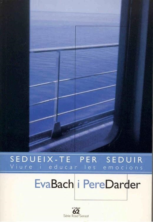 SEDUEIX-TE PER SEDUIR.VIURE I EDUCAR LES EMOCIONS | 9788429751093 | BACH,EVA/DARDER,PERE | Llibreria Geli - Llibreria Online de Girona - Comprar llibres en català i castellà