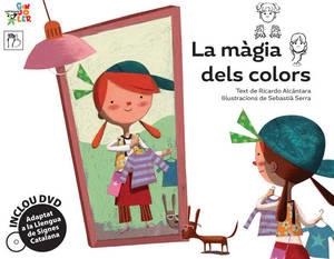 LA MÀGIA DELS COLORS (+DVD) ADAPTAT A LA LLENGUA DE SIGNES CATALANA | 9788492745586 | ALCÁNTARA,RICARDO (TEXT)/SERRA,SEBASTIÀ (IL) | Libreria Geli - Librería Online de Girona - Comprar libros en catalán y castellano