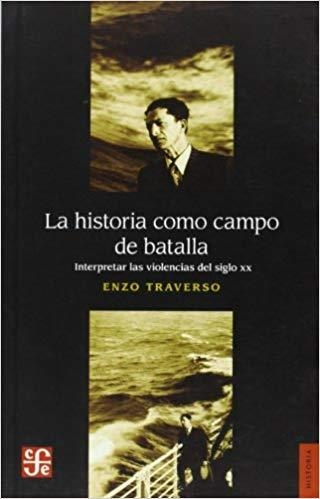 LA HISTORIA COMO CAMPO DE BATALLA | 9789505579334 | TRAVERSO,ENZO | Libreria Geli - Librería Online de Girona - Comprar libros en catalán y castellano