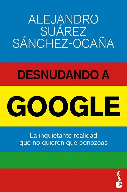 DESNUDANDO A GOOGLE | 9788423416974 | SUÁREZ SÁNCHEZ-OCAÑA,ALEJANDRO | Llibreria Geli - Llibreria Online de Girona - Comprar llibres en català i castellà