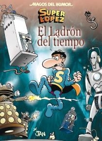 MAGOS DEL HUMOR-158.SUPER LOPEZ.EL LADRÓN DEL TIEMPO | 9788466652858 | JAN | Llibreria Geli - Llibreria Online de Girona - Comprar llibres en català i castellà