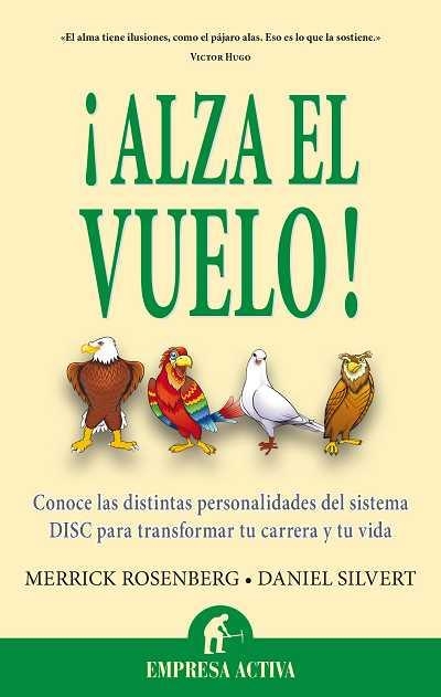 ALZA EL VUELO! CONOCE LAS DISTINTAS PERSONALIDADES DEL SISTEMA DISC PARA TRANSFORMAR TU CARRERA Y TU VIDA | 9788496627727 | ROSENBERG,MERRICK/SILVERT,DANIEL | Llibreria Geli - Llibreria Online de Girona - Comprar llibres en català i castellà