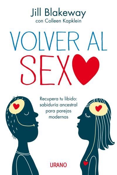 VOLVER AL SEXO.RECUPERA TU LIBIDO: SABIDURÍA ANCESTRAL PARA PAREJAS MODERNAS | 9788479537975 | BLAKEWAY,JILL/KAPKLEIN,COLLEEN | Llibreria Geli - Llibreria Online de Girona - Comprar llibres en català i castellà