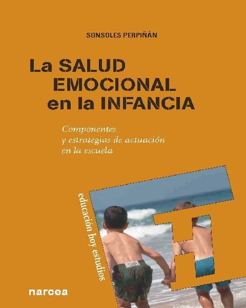 LA SALUD EMOCIONAL EN LA INFANCIA.COMPONENTES Y ESTRATEGIAS DE ACTUACIÓN EN LA ESCUELA | 9788427719118 | PERPIÑÁN,SONSOLES | Libreria Geli - Librería Online de Girona - Comprar libros en catalán y castellano