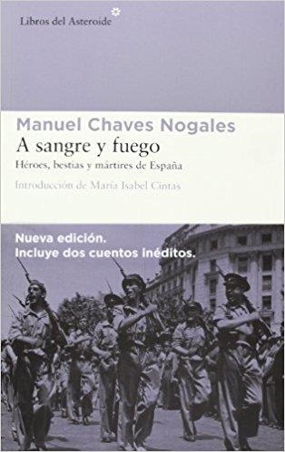 A SANGRE Y FUEGO.HÉROES,BESTIAS Y MÁRTIRES DE ESPAÑA | 9788415625575 | CHAVES NOGALES,MANUEL  | Llibreria Geli - Llibreria Online de Girona - Comprar llibres en català i castellà