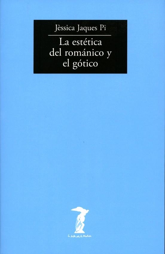 LA ESTETICA DEL ROMANICO Y EL GOTICO | 9788477746294 | JACQUES PI,JESSICA | Llibreria Geli - Llibreria Online de Girona - Comprar llibres en català i castellà