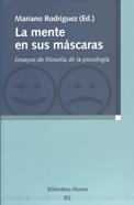 LA MENTE EN SUS MASCARAS.ENSAYOS DE FILOSOFIA DE LA PSICOLOG | 9788497423557 | RODRIGUEZ,MARIANO | Llibreria Geli - Llibreria Online de Girona - Comprar llibres en català i castellà