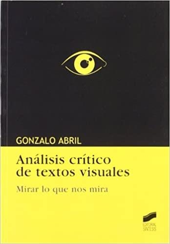 ANALISIS CRITICO DE TEXTOS VISUALES | 9788497564793 | ABRIL,GONZALO | Llibreria Geli - Llibreria Online de Girona - Comprar llibres en català i castellà