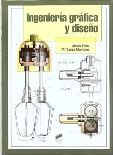 INGENIERÍA GRÁFICA Y DISEÑO | 9788497564991 | FELEZ MINDAN,JESUS | Llibreria Geli - Llibreria Online de Girona - Comprar llibres en català i castellà