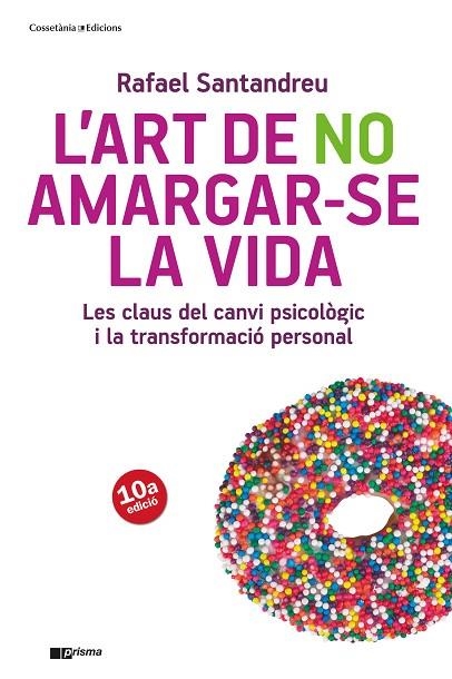 L'ART DE NO AMARGAR-SE LA VIDA.LES CLAUS DEL CANVI PSICOLOGIC I LA TRANSFORMACIO PERSONAL | 9788415403715 | SANTANDREU,RAFAEL | Libreria Geli - Librería Online de Girona - Comprar libros en catalán y castellano