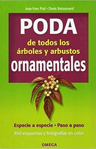 PODA DE TODOS LOS ARBOLES Y ARBUSTOS ORNAMENTALES | 9788428214636 | PRAT,JEAN-YVES/RETOURNARD,DENIS | Llibreria Geli - Llibreria Online de Girona - Comprar llibres en català i castellà