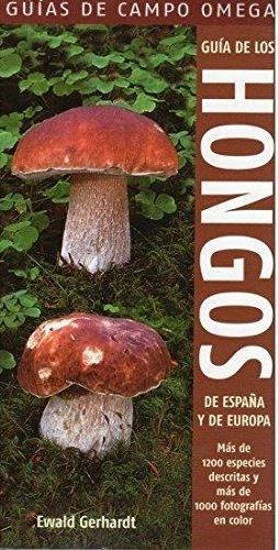 GUIA DE LOS HONGOS DE ESPAÑA Y DE EUROPA.MAS DE 1200 ESPECIES DESCRITAS Y MAS DE 1000 FOTOGRAFIAS EN COLOR | 9788428214872 | GERHARDT,EWALD | Llibreria Geli - Llibreria Online de Girona - Comprar llibres en català i castellà