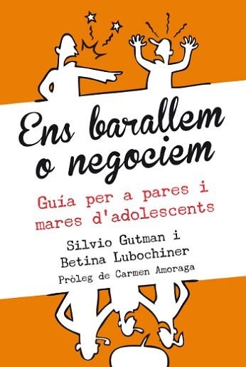 ENS BARALLEM O NEGOCIEM.GUIA PER A PARES I MARES D'ADOLESCENTS | 9788493944544 | GUTMAN,SILVIO/LUBOCHINER,BETINA | Llibreria Geli - Llibreria Online de Girona - Comprar llibres en català i castellà