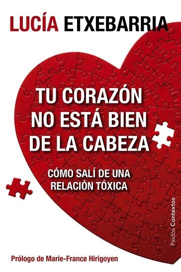 TU CORAZON NO ESTA BIEN DE LA CABEZA.COMO SALI DE UNA RELACION TOXICA | 9788449329197 | ETXEBARRIA,LUCIA | Llibreria Geli - Llibreria Online de Girona - Comprar llibres en català i castellà