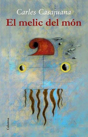 EL MELIC DEL MÓN | 9788466417471 | CASAJUANA,CARLES | Llibreria Geli - Llibreria Online de Girona - Comprar llibres en català i castellà