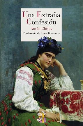 UNA EXTRAÑA CONFESIÓN | 9788415973003 | CHÉJOV,ANTÓN | Llibreria Geli - Llibreria Online de Girona - Comprar llibres en català i castellà