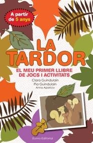 LA TARDOR.EL MEU PRIMER LLIBRE DE JOCS I ACTIVITATS | 9788497664875 | GUINDULAIN,CLARA/GUINDULAIN,PIA/APARICIO,ANNA | Llibreria Geli - Llibreria Online de Girona - Comprar llibres en català i castellà