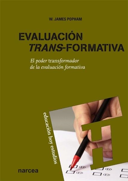 EVALUACIÓN TRANS-FORMATIVA.EL PODER TRANSFORMADOR DE LA EVALUACIÓN FORMATIVA | 9788427719125 | POPHAM,W.JAMES | Libreria Geli - Librería Online de Girona - Comprar libros en catalán y castellano