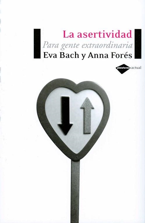 LA ASERTIVIDAD.PARA GENTE EXTRAORDINARIA | 9788496981119 | BACH,EVA/FORES,ANNA | Llibreria Geli - Llibreria Online de Girona - Comprar llibres en català i castellà