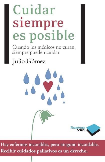 CUIDAR SIEMPRE ES POSIBLE.CUANDO LOS MEDICOS NO CURAN | 9788415115472 | GOMEZ,JULIO | Llibreria Geli - Llibreria Online de Girona - Comprar llibres en català i castellà