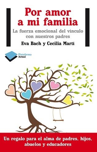 POR AMOR A MI FAMILIA.LA FUERZA EMOCIONAL DEL VINCULO CON NUESTROS PADRES | 9788415750352 | BACH,EVA/MARTI,CECILIA | Llibreria Geli - Llibreria Online de Girona - Comprar llibres en català i castellà