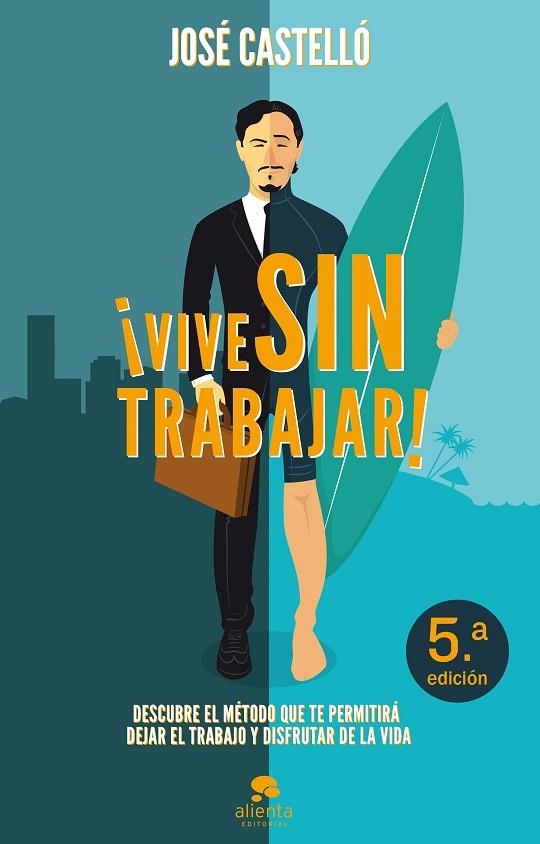 VIVE SIN TRABAJAR! DESCUBRE EL MÉTODO QUE TE PERMITIRÁ DEJAR EL TRABAJO Y DISFRUTAR DE LA VIDA | 9788415678397 | CASTELLÓ,JOSÉ | Llibreria Geli - Llibreria Online de Girona - Comprar llibres en català i castellà