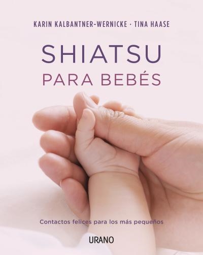 SHIATSU PARA BEBÉS | 9788479538361 | KALBANTNER-WERNICKE,KARIN/HAASE,TINA | Llibreria Geli - Llibreria Online de Girona - Comprar llibres en català i castellà