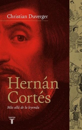 HERNÁN CORTÉS.MÁS ALLÁ DE LA LEYENDA | 9788430607143 | DUVERGER,CHRISTIAN | Llibreria Geli - Llibreria Online de Girona - Comprar llibres en català i castellà