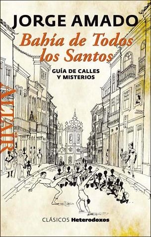 BAHÍA DE TODOS LOS SANTOS.GUÍA DE CALLES Y MISTERIOS | 9788494105210 | AMADO,JORGE | Llibreria Geli - Llibreria Online de Girona - Comprar llibres en català i castellà