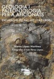 GEOLOGIA I PALEONTOLOGIA PER A AFICIONATS.EXCURSIONS PEL PALLARS I L'ALT URGELL | 9788494104213 | LOPEZ MARTINEZ,NIEVES/PEREZ LOPEZ,IVAN | Llibreria Geli - Llibreria Online de Girona - Comprar llibres en català i castellà