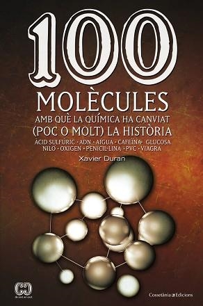 100 MOLÈCULES AMB QUÈ LA QUÍMICA HA CANVIAT (POC O MOLT) LA HISTÒRIA | 9788490341599 | DURAN,XAVIER | Libreria Geli - Librería Online de Girona - Comprar libros en catalán y castellano