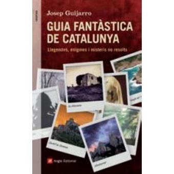 GUIA FANTÀSTICA DE CATALUNYA.LLEGENDES,ENIGMES I MISTERIS NO RESOLTS | 9788415695400 | GUIJARRO,JOSEP | Llibreria Geli - Llibreria Online de Girona - Comprar llibres en català i castellà