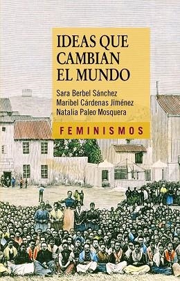 IDEAS QUE CAMBIAN EL MUNDO | 9788437630670 | BERBEL SÁNCHEZ,SARA/CÁRDENAS JIMÉNEZ,MARIBEL/PALEO MOSQUERA,NATALIA | Llibreria Geli - Llibreria Online de Girona - Comprar llibres en català i castellà