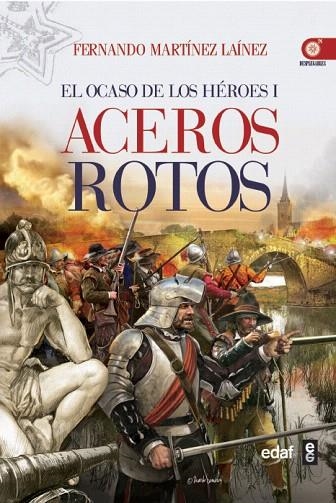 ACEROS ROTOS(EL OCASO DE LOS HEROES-1) | 9788441433410 | MARTÍNEZ LAÍNEZ,FERNANDO | Libreria Geli - Librería Online de Girona - Comprar libros en catalán y castellano