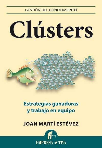 CLUSTERS.ESTRATEGIAS GANADORAS Y TRABAJO EN EQUIPO | 9788496627604 | MARTÍ ESTÉVEZ,JOAN | Llibreria Geli - Llibreria Online de Girona - Comprar llibres en català i castellà