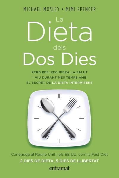 LA DIETA DELS DOS DIES.PERD PES,RECUPERA LA SALUT I VIU DURANT MES TEMPS AMB EL SECRET DE LA DIETA INTERMITENT | 9788492920075 | MOSLEY,MICHAEL/SPENCER,MIMI | Libreria Geli - Librería Online de Girona - Comprar libros en catalán y castellano