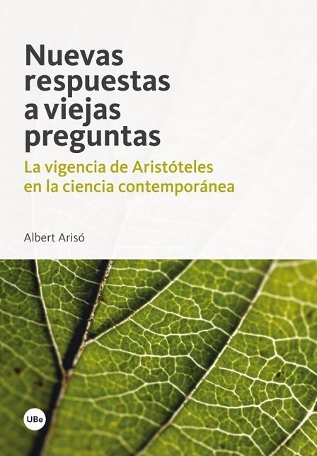 NUEVAS RESPUESTAS VIEJAS PREGUNTAS.LA VIGENCIA DE ARISTOTELES EN LA CIENCIA CONTEMPORANEA | 9788447536528 | ARISO,ALBERT | Llibreria Geli - Llibreria Online de Girona - Comprar llibres en català i castellà