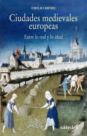 CIUDADES MEDIEVALES EUROPEAS.ENTRE LO REAL Y LO IDEAL | 9788437631639 | MITRE,EMILIO | Llibreria Geli - Llibreria Online de Girona - Comprar llibres en català i castellà