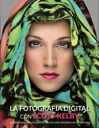 LA FOTOGRAFÍA DIGITAL CON SCOTT KELBY.EL LIBRO SOBRE FOTOGRAFÍA DIGITAL MÁS VENDIDO DE LA HISTORIA | 9788441534438 | KELBY,SCOTT | Libreria Geli - Librería Online de Girona - Comprar libros en catalán y castellano