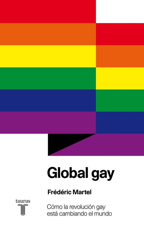 GLOBAL GAY.CÓMO LA REVOLUCIÓN GAY ESTÁ CAMBIANDO EL MUNDO | 9788430607105 | MARTEL,FRÉDÉRIC | Llibreria Geli - Llibreria Online de Girona - Comprar llibres en català i castellà