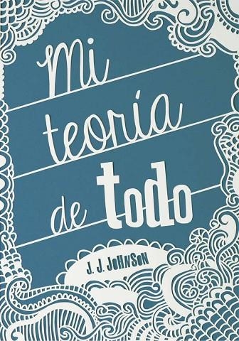 MI TEORÍA DE TODO | 9788467563573 | JOHNSON,J.J. | Llibreria Geli - Llibreria Online de Girona - Comprar llibres en català i castellà