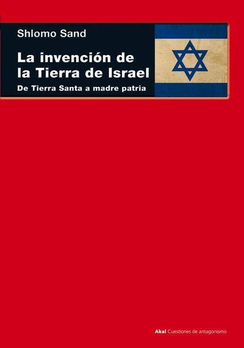 LA INVENCIÓN DE LA TIERRA DE ISRAEL.DE TIERRA SANTA A MADRE PATRIA | 9788446038559 | SAND,SHLOMO | Llibreria Geli - Llibreria Online de Girona - Comprar llibres en català i castellà