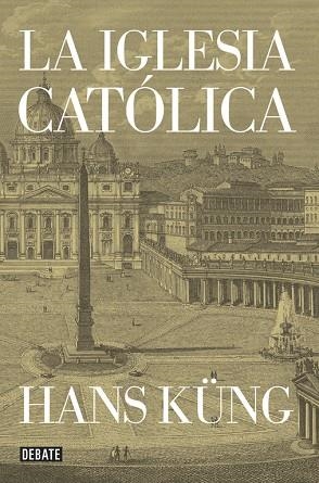 LA IGLESIA CATÓLICA (ED.RÚSTICA,2013) | 9788499923499 | KÜNG,HANS  | Libreria Geli - Librería Online de Girona - Comprar libros en catalán y castellano