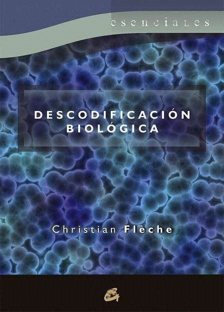 DESCODIFICACIÓN BIOLÓGICA | 9788484453376 | FLÈCHE,CHRISTIAN | Libreria Geli - Librería Online de Girona - Comprar libros en catalán y castellano